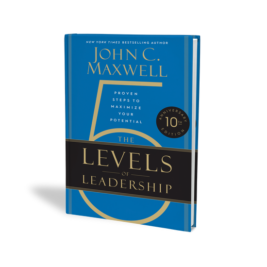 The Five Levels of Leadership: Proven Steps to Maximize Your Potential