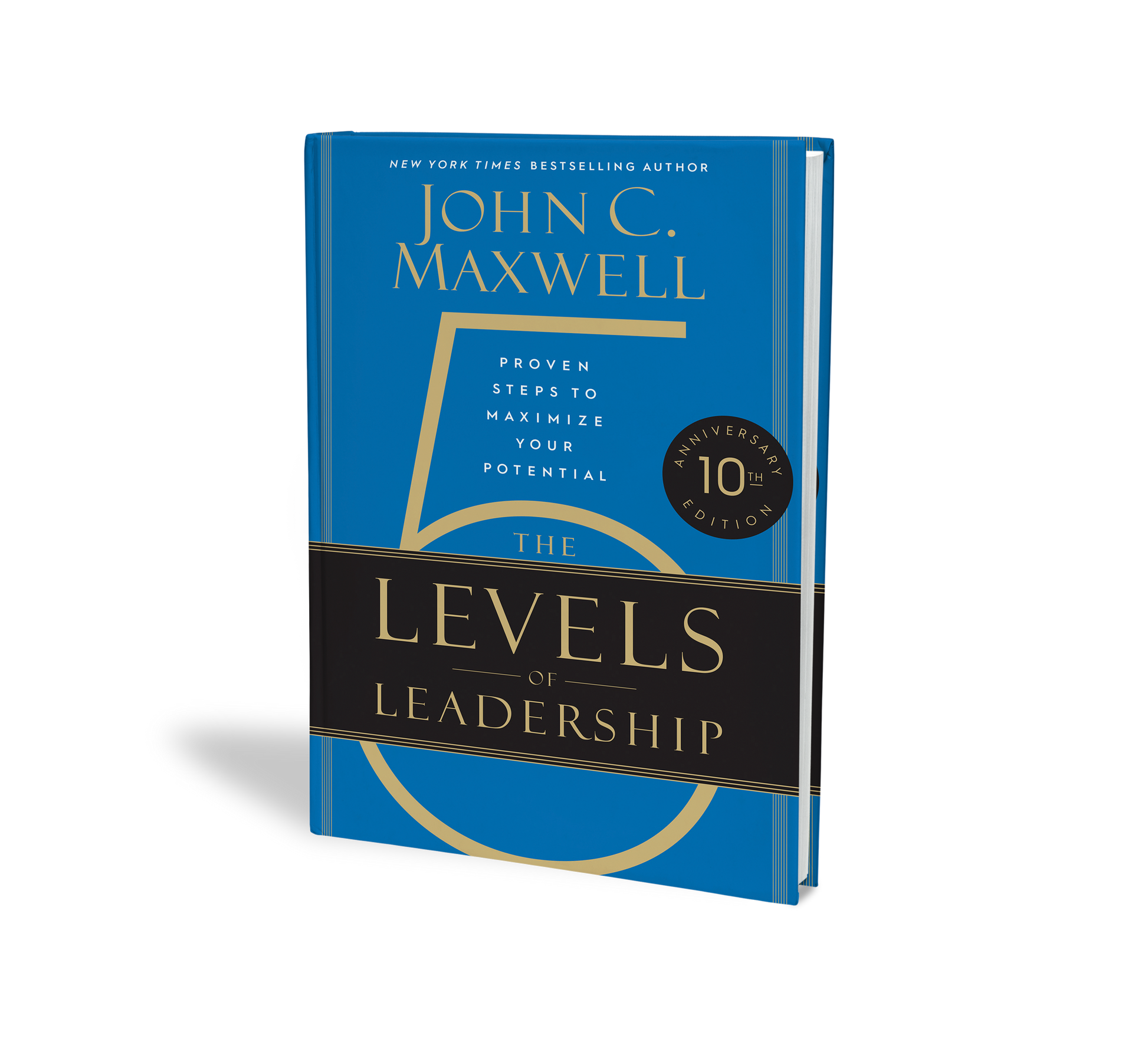 The Five Levels of Leadership: Proven Steps to Maximize Your Potential