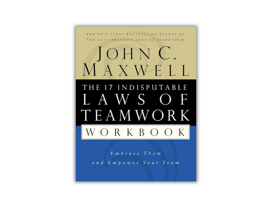 Workbook The 17 Indisputable Laws of Teamwork