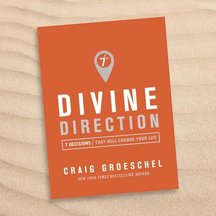 Craig Groeschel - Divine Direction - 7 Decisions That Will Change Your Life