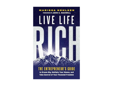 Marissa Nehlsen - Live Life Rich: The Entrepreneur's Guide to Dream Big, Multiply Your Money, and Take Control of Your Financial Freedom