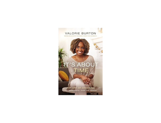 Valorie Burton - It's About Time - The Art of Choosing the Meaningful Over the Urgent