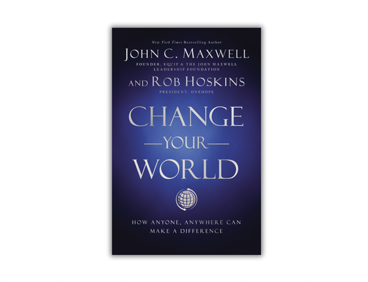 Change Your World - How Anyone, Anywhere Can Make a Difference