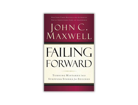 Failing Forward - Turning Mistakes Into Stepping Stones for Success