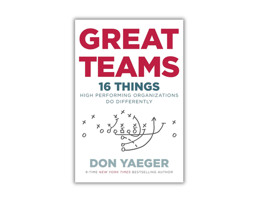 Don Yaeger - Great Teams: 16 Things High Performing Organizations Do Differently