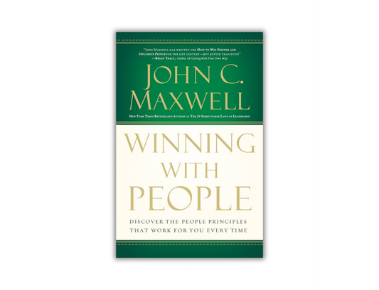 Winning with People - Discover the People Principles that Work for You Every Time