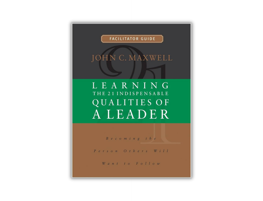 The 21 Indispensable Qualities of a Leader Facilitator Guide