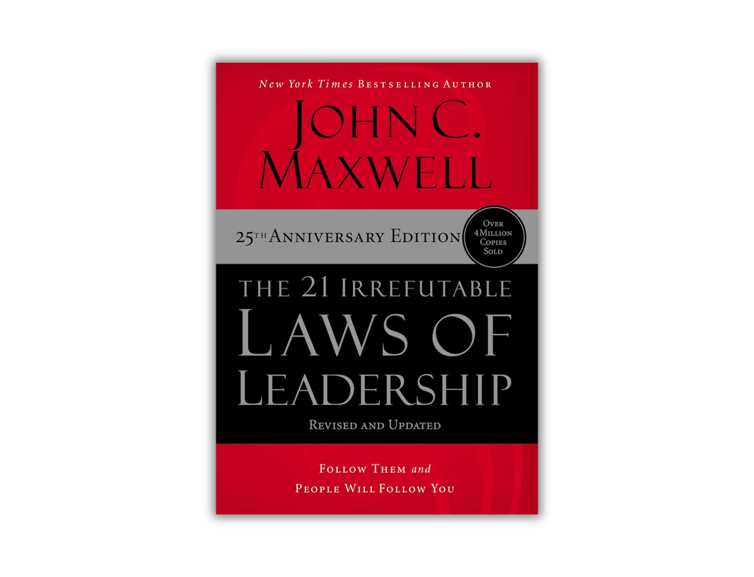 The 21 Irrefutable Laws of Leadership – Maxwell Leadership