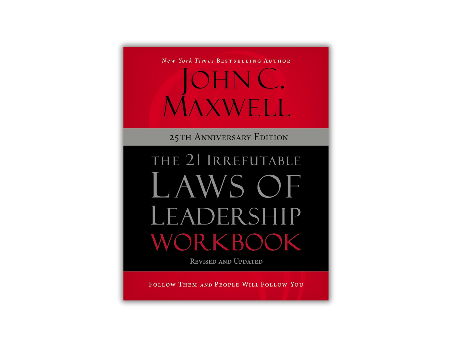 25th Anniversary Edition - Workbook The 21 Irrefutable Laws of Leaders ...
