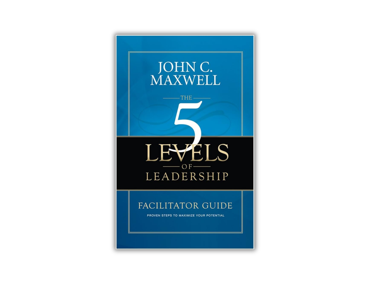 The 5 Levels of Leadership Facilitator Guide – Maxwell Leadership