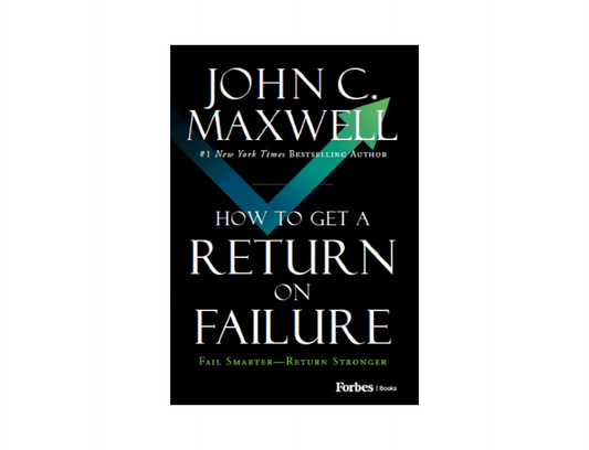 How to Get a Return on Failure: Fail Smarter―Return Stronger