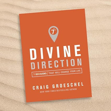 Craig Groeschel - Divine Direction - 7 Decisions That Will Change Your Life