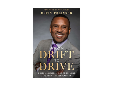 Chris Robinson - From Drift to Drive - A High Achievers Guide to Breaking the Chains of Complacency