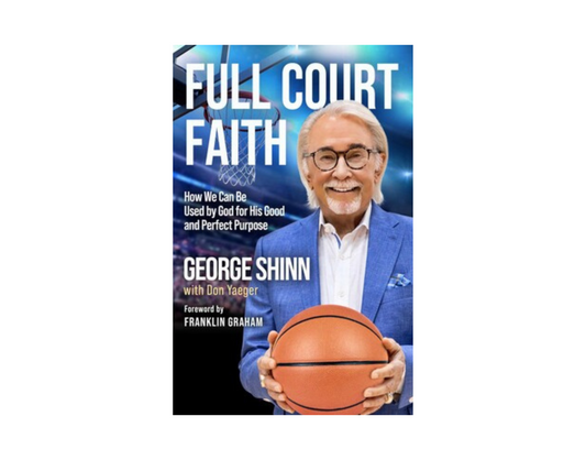 George Shinn - Full Court Faith - How We Can Be Used by God for His Good and Perfect Purpose
