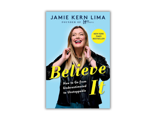 Jamie Kern Lima - Believe It: How to Go from Underestimated to Unstoppable