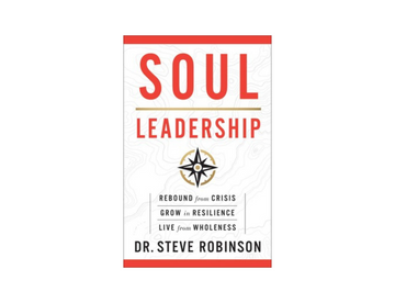 Dr. Steve Robinson - Soul Leadership - Rebound from Crisis, Grow in Resilience, Live from Wholeness