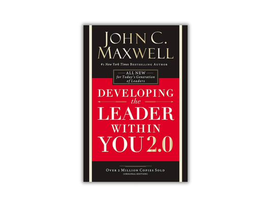 Developing the Leader Within You 2.0 - All New for Today's Generation of Leaders