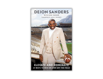 Deion Sanders - Elevate and Dominate - 21 Ways to Win On and Off the Field