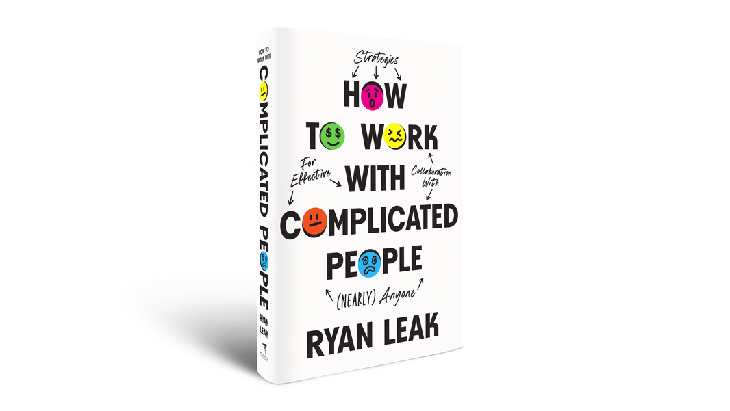 How to work with complicated people by ryan leak maxwell leadership