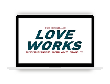 Love Works - 7 Leadership Principles - A Better Way to Lead and Live