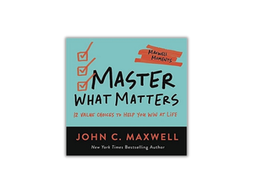 Master What Matters (Maxwell Moments) - 12 Value Choices to Help You Win at Life