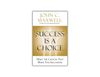 Success is a Choice - Make the Choices That Make You Successful