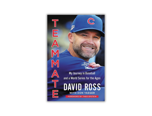 David Ross with Don Yeager - Teammate: My Journey In Baseball and a World Series for the Ages