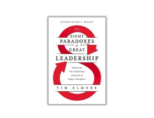 Tim Elmore - The Eight Paradoxes of Great Leadership